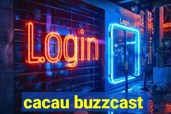 cacau buzzcast